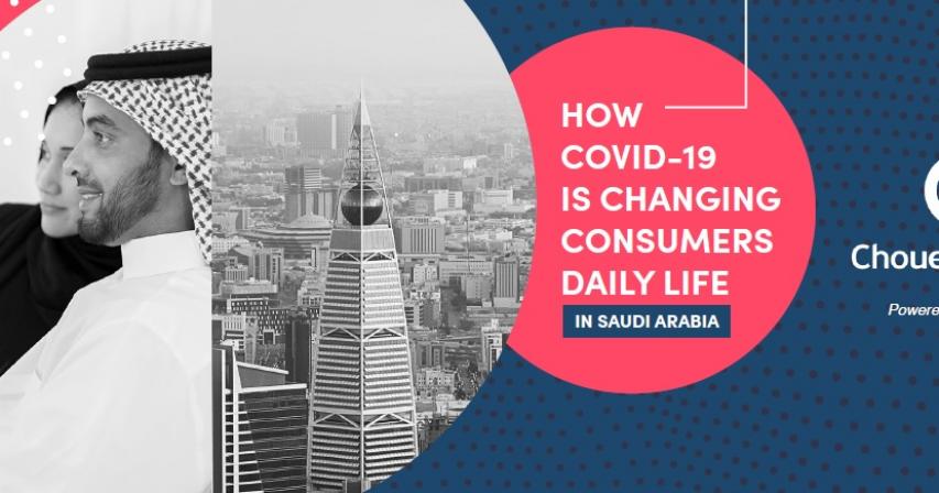 HOW COVID-19 IS CHANGING CONSUMERS DAILY LIFE IN SAUDI ARABIA