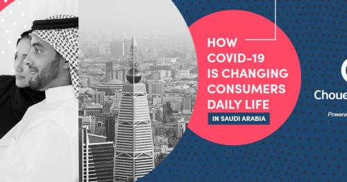 HOW COVID-19 IS CHANGING CONSUMERS DAILY LIFE IN SAUDI ARABIA