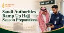 Saudi Authorities Ramp Up Hajj Season Preparations