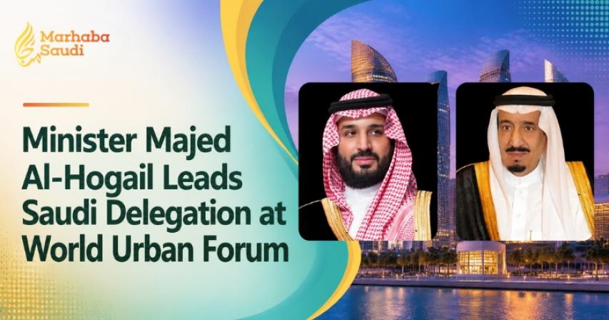Minister Majed Al-Hogail Leads Saudi Delegation at World Urban Forum