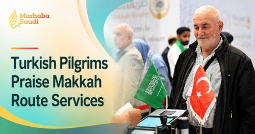 Turkish Pilgrims Praise Makkah Route Services