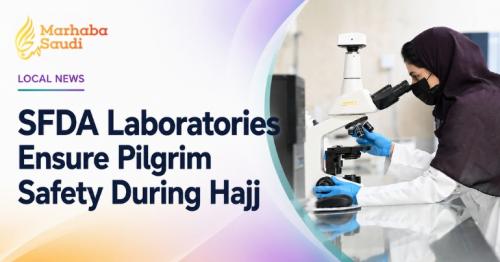 SFDA Laboratories Ensure Pilgrim Safety During Hajj