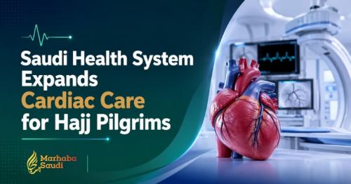 Saudi Health System Expands Cardiac Care for Hajj Pilgrims