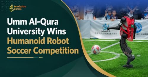 Umm Al-Qura University Wins Humanoid Robot Soccer Competition
