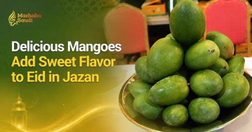 Delicious Mangoes Add Sweet Flavor to Eid in Jazan