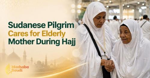 Sudanese Pilgrim Cares for Elderly Mother During Hajj
