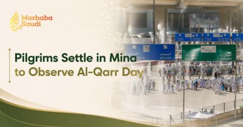 Pilgrims Settle in Mina to Observe Al-Qarr Day